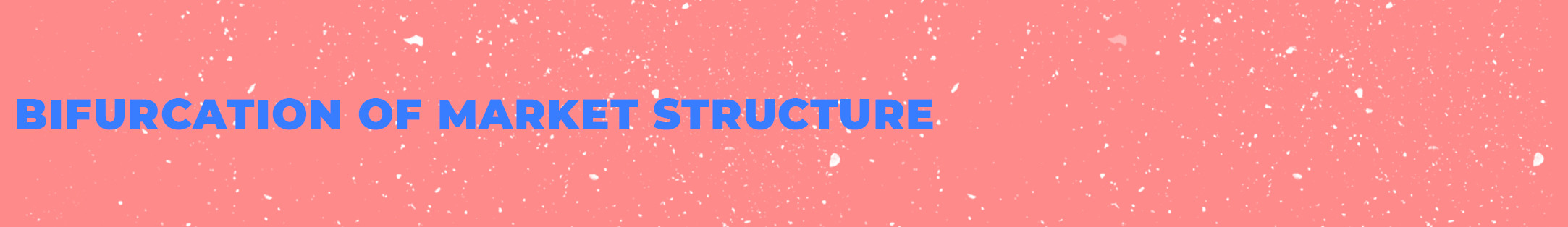 Bifurcation of Market Structure